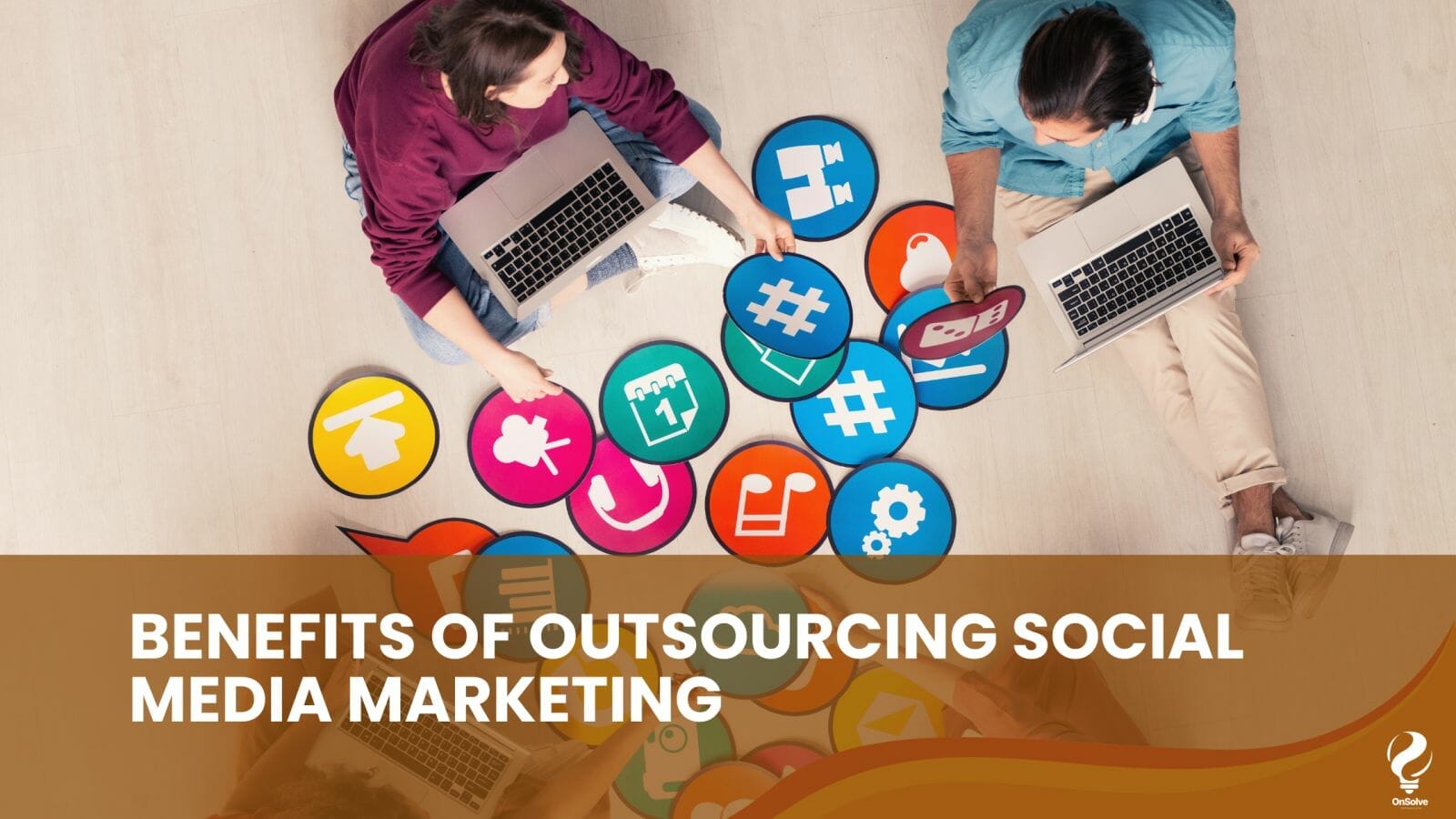 Benefits Of Outsourcing Social Media Marketing - OnSolve