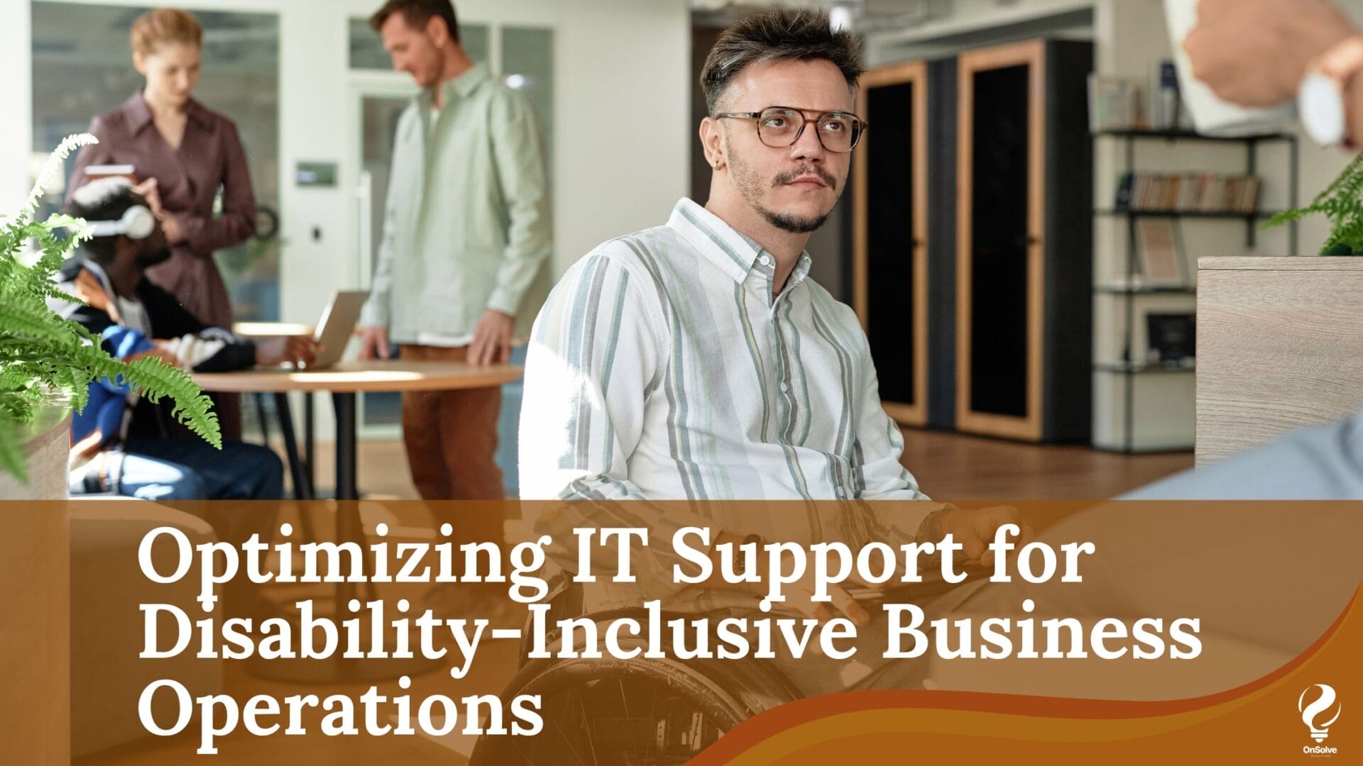 Optimizing IT Support for Disability-Inclusive Business Operations
